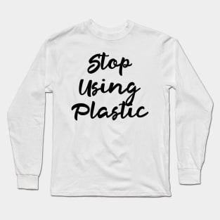 Stop Using Plastic: Help The Environment, Conservation Sustainable Growth, Solar Power, Solar Panel, Solar Energy, Environmentally Conscious, Vegan Vegetarian, Green Long Sleeve T-Shirt